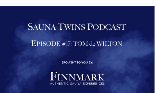 Sauna Twins Podcast Episode #17: Tom De Wilton (The Saunaverse) | Finnmark Sauna