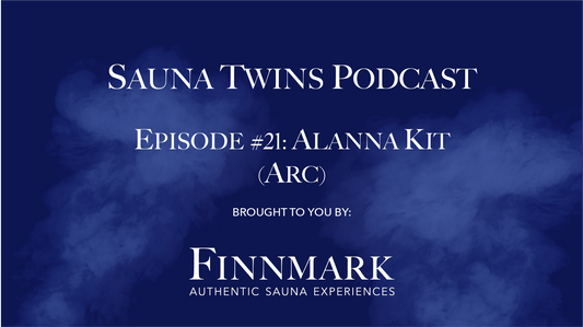 Sauna Twins Podcast Episode #21: Alanna Kitt (Arc) | Finnmark Sauna