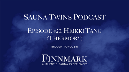 Sauna Twins Podcast Episode #20: Heikki Tang (Thermory) | Finnmark Sauna