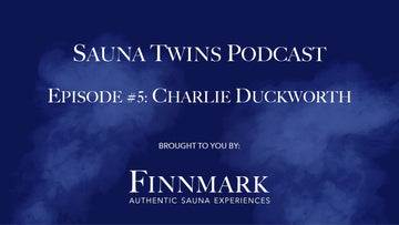 Sauna Twins Podcast Episode #5: Charlie Duckworth from the Old Baths Hackney Wick - Finnmark Sauna