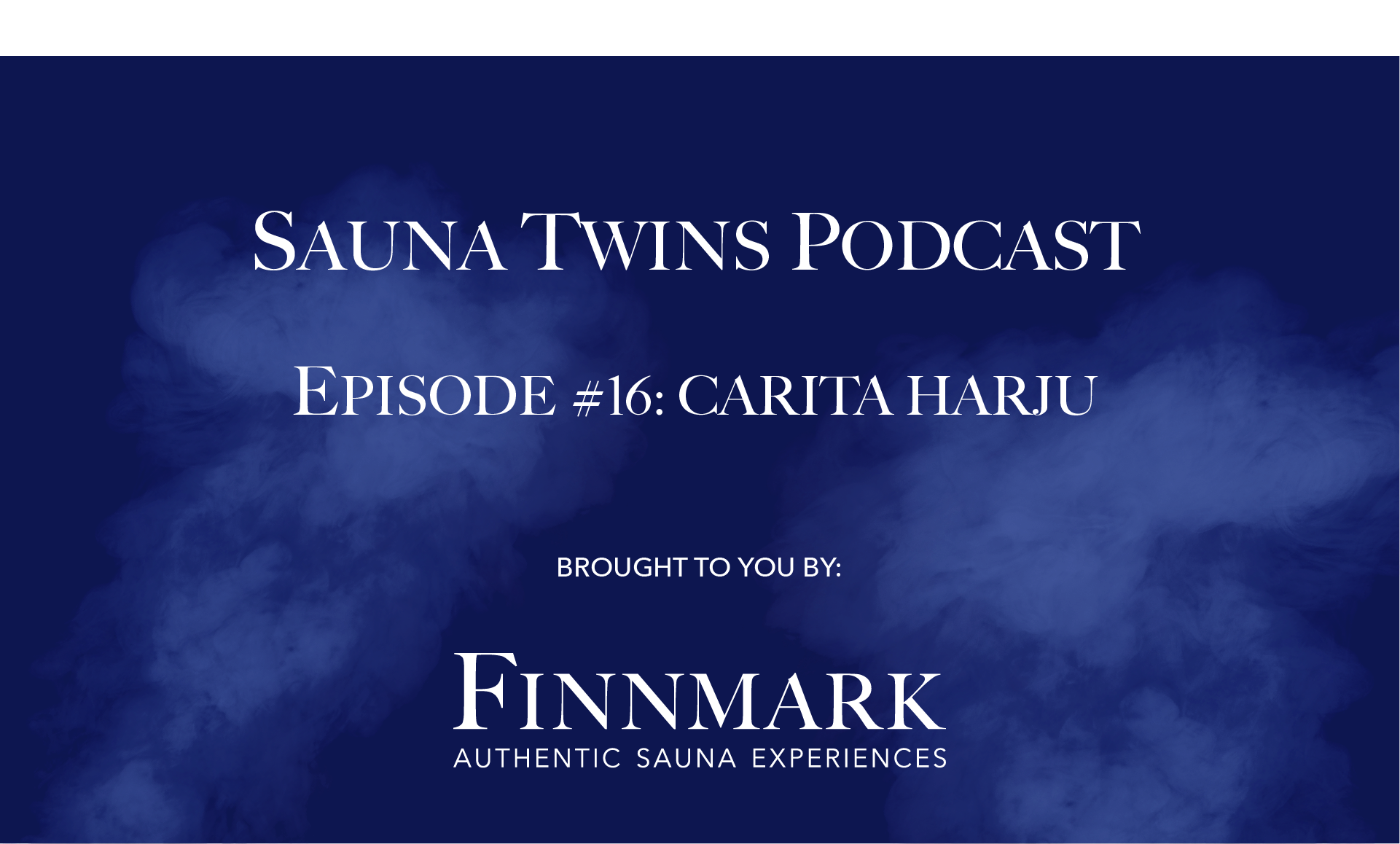 Sauna Twins Podcast Episode #16: Carita Harju (Sauna From Finland) | Finnmark Sauna