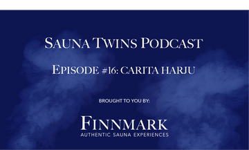 Sauna Twins Podcast Episode #16: Carita Harju (Sauna From Finland) | Finnmark Sauna