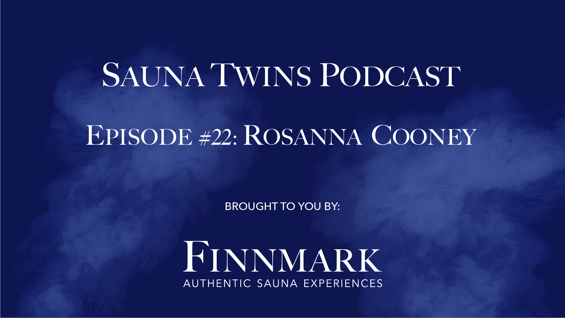 Sauna Twins Podcast Episode #22: Rosanna Cooney (Sauna & Wellness Author) | Finnmark Sauna