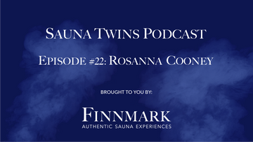 Sauna Twins Podcast Episode #22: Rosanna Cooney (Sauna & Wellness Author) | Finnmark Sauna