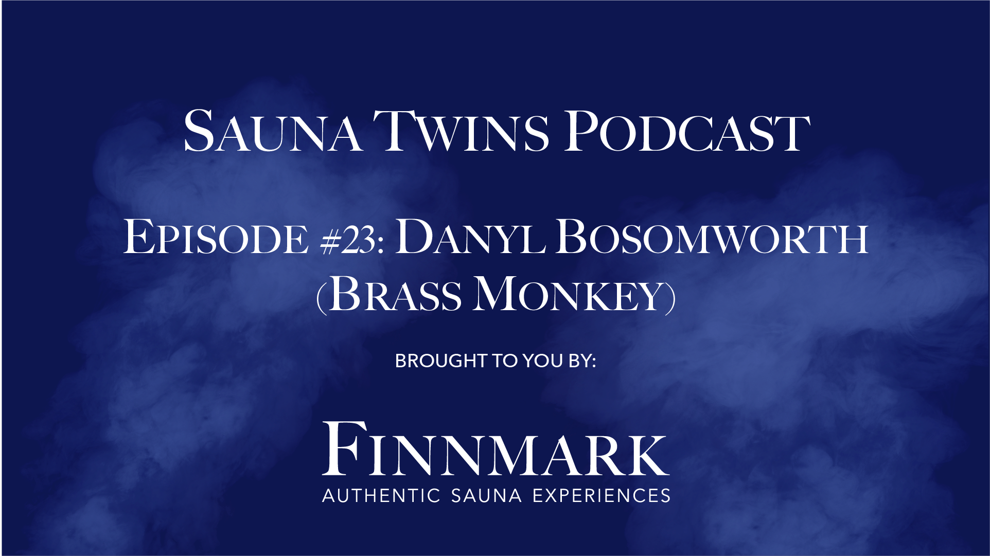 Sauna Twins Podcast Episode #20: Dabyl Bosomworth (Brass Monkey) | Finnmark Sauna