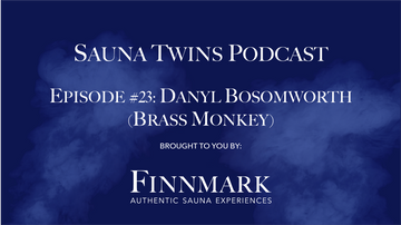 Sauna Twins Podcast Episode #20: Dabyl Bosomworth (Brass Monkey) | Finnmark Sauna