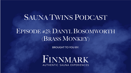 Sauna Twins Podcast Episode #20: Dabyl Bosomworth (Brass Monkey) | Finnmark Sauna