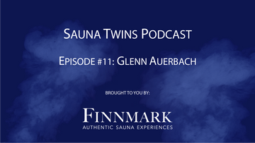 Sauna Twins Podcast Episode #11: Glenn Auerbach (SaunaTimes) | Finnmark Sauna