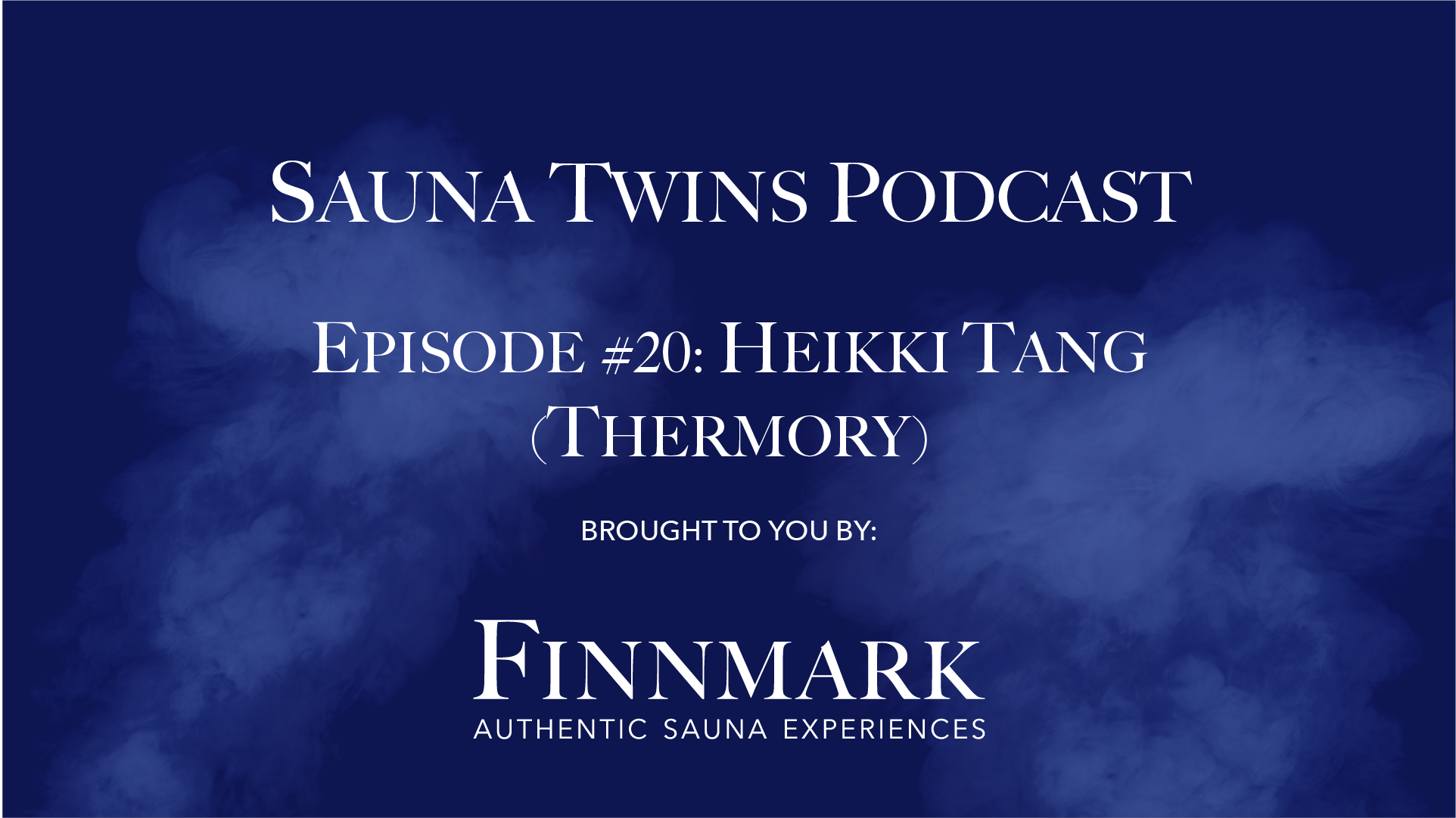 Sauna Twins Podcast Episode #20: Heikki Tang (Thermory) | Finnmark Sauna