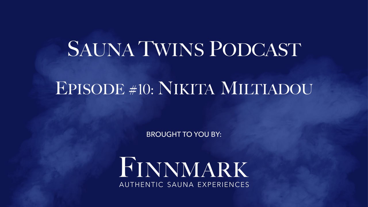 Sauna Twins Podcast Episode #10: Nikita Miltiadou (Blue Mountains Sauna) | Finnmark Sauna