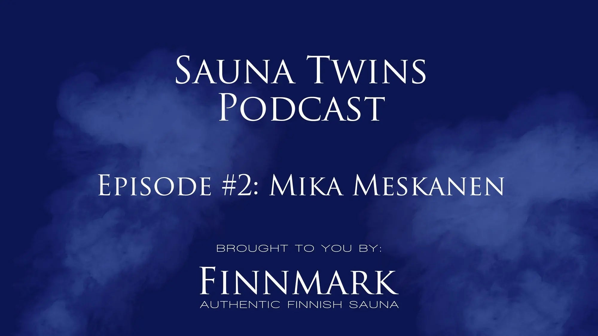 Sauna Twins Podcast Episode #2 Mika Meskanen | Finnmark Sauna - Finnmark Sauna