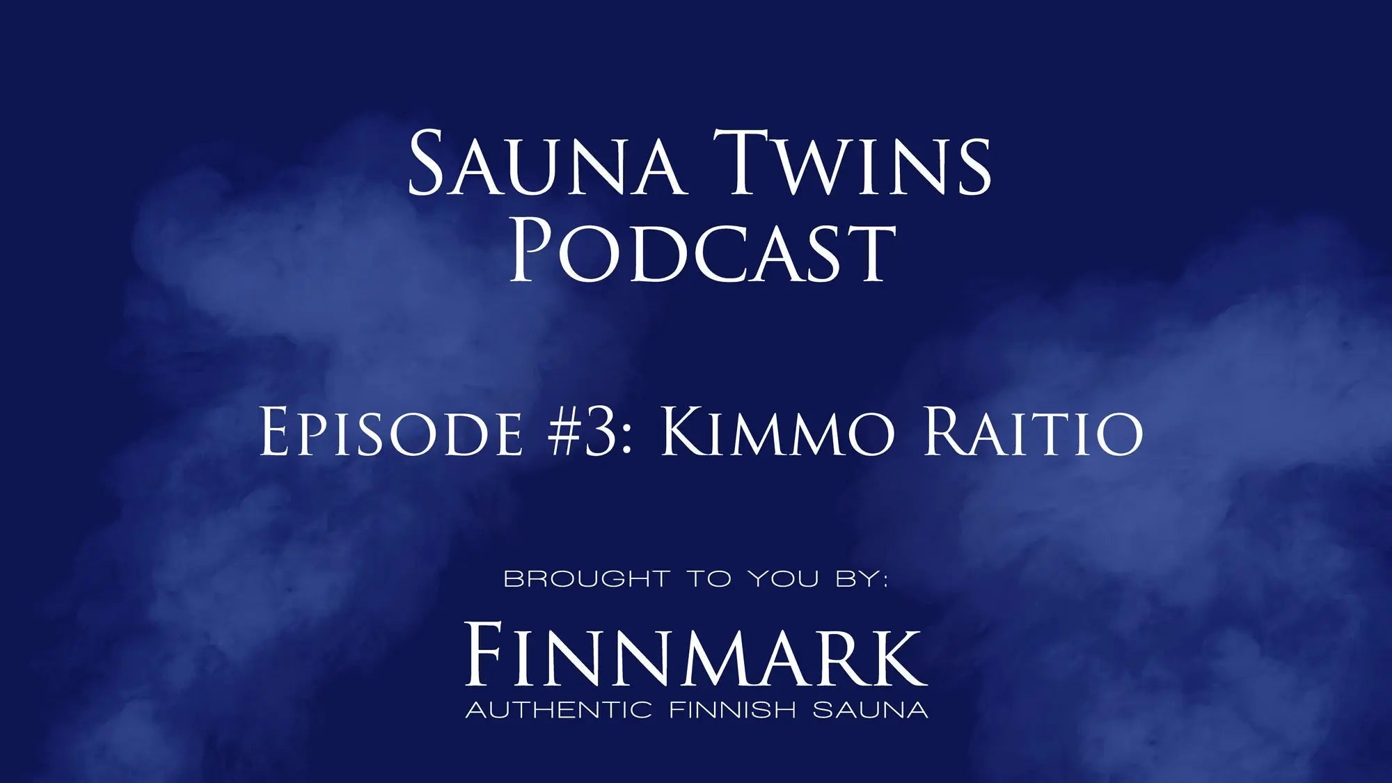 Sauna Twins Podcast - Episode #3 Kimmo Raitio | Finnmark Sauna - Finnmark Sauna