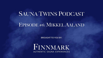 Sauna Twins Podcast Episode #6: Mikkel Aaland (Author of 'Sweat') | Finnmark Sauna - Finnmark Sauna