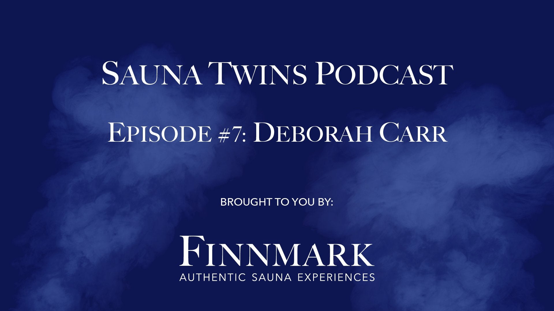 Sauna Twins Podcast Episode #7: Deborah Carr | Finnmark Sauna - Finnmark Sauna