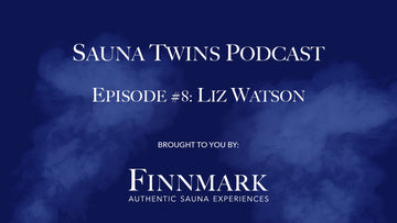 Sauna Twins Podcast Episode #8: Liz Watson | Finnmark Sauna - Finnmark Sauna