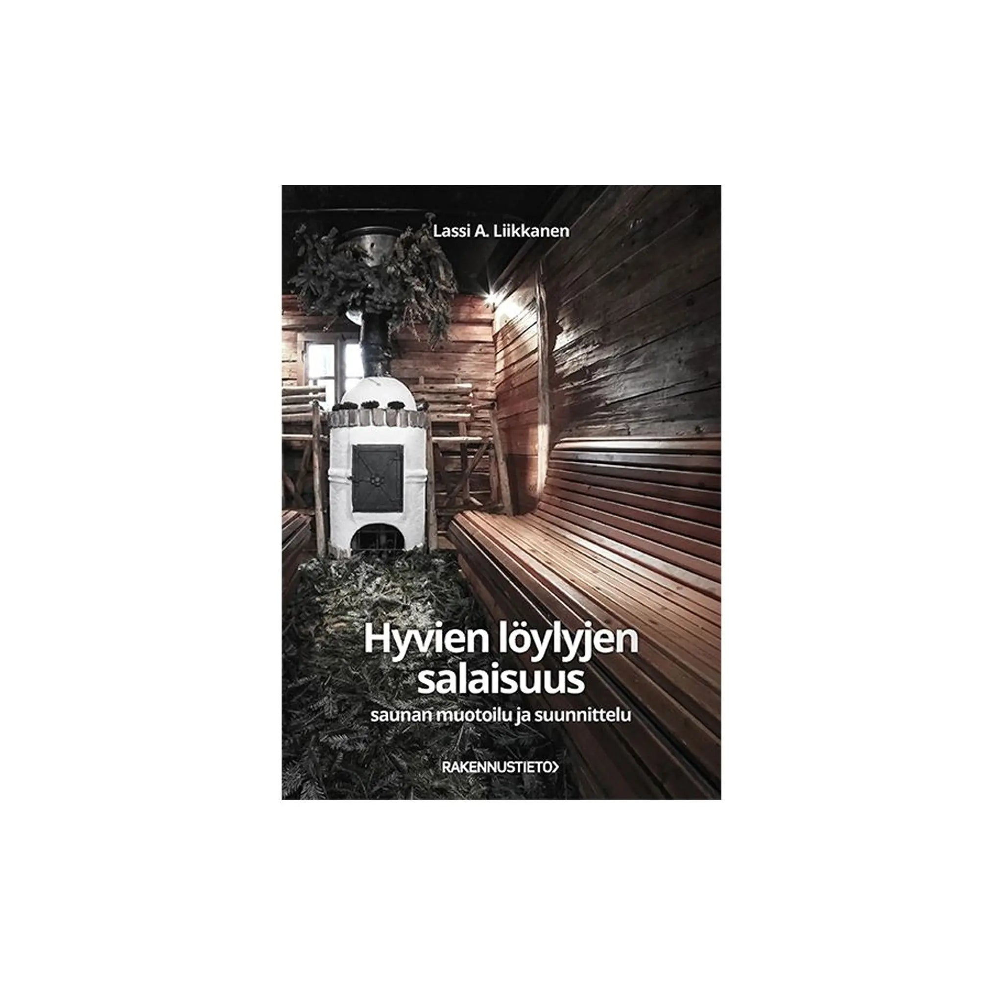Hyvien löylyjen salaisuus | Lassi A. Liikkanen - Book Book | Finnmark Sauna